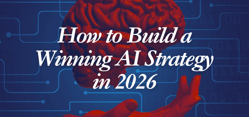 From Paralysis to Partnership: How to Build a Winning AI Strategy in 2026